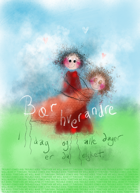 Bær hverandre. I dag og alle dager er du elsket.