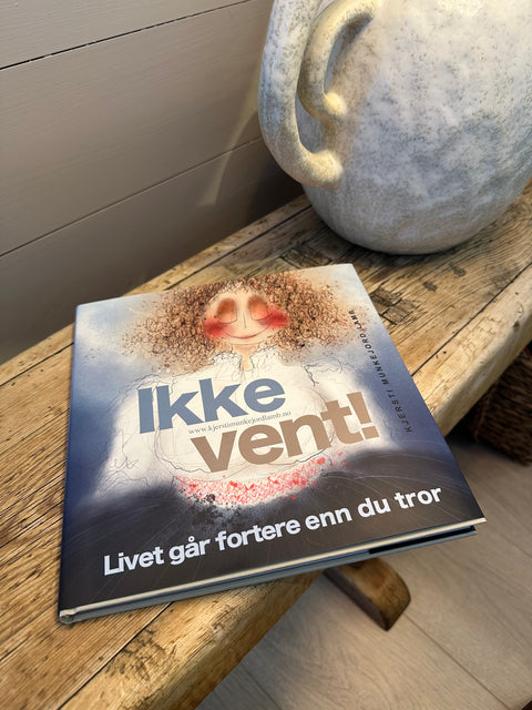 BOK  "Ikke vent! Livet går fortere enn du tror."