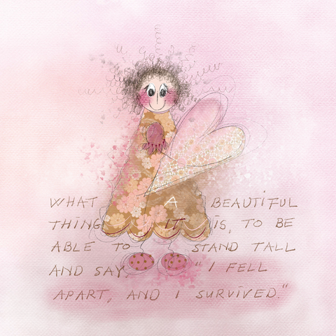 I fell apart and I survived.